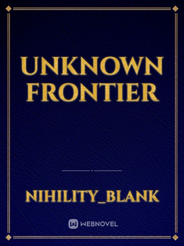 Unknown Frontier