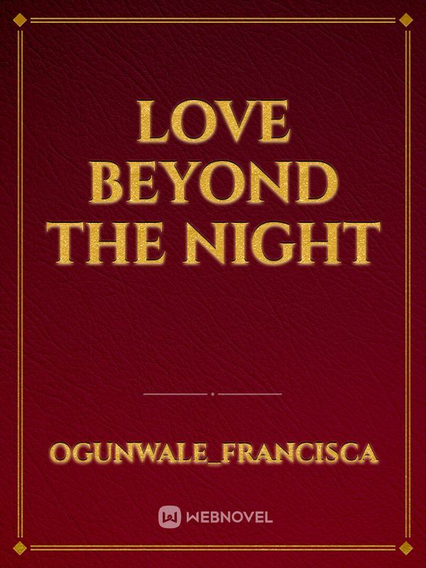 Love beyond the night