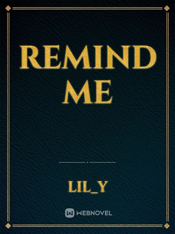 Remind me