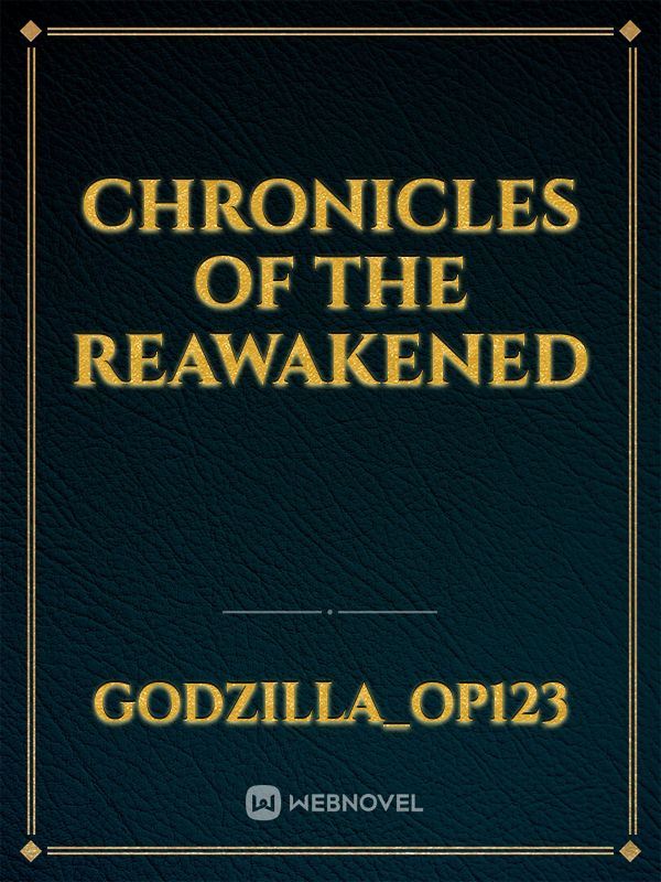 CHRONICLES OF THE  REAWAKENED