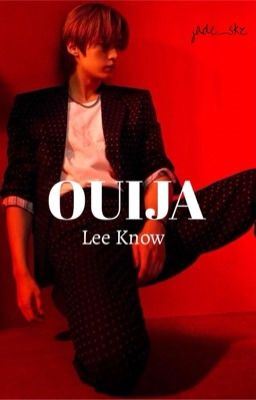 Icon of Ouija || Lee Know x Reader