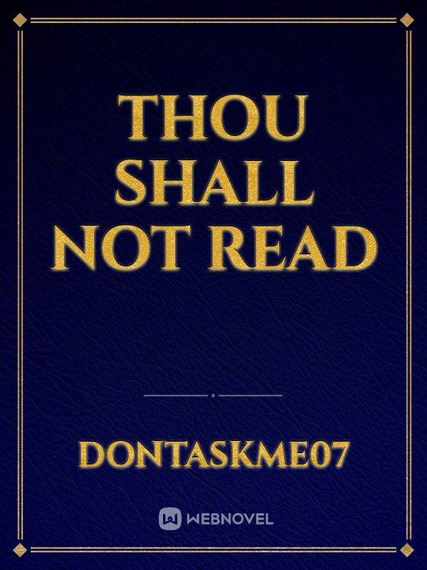 Thou Shall Not Read