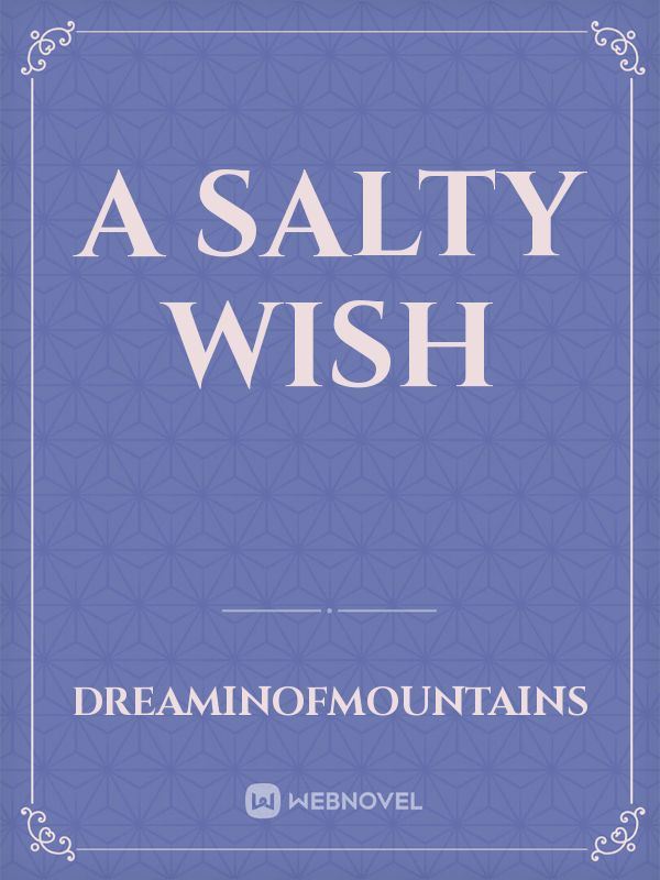 A Salty Wish