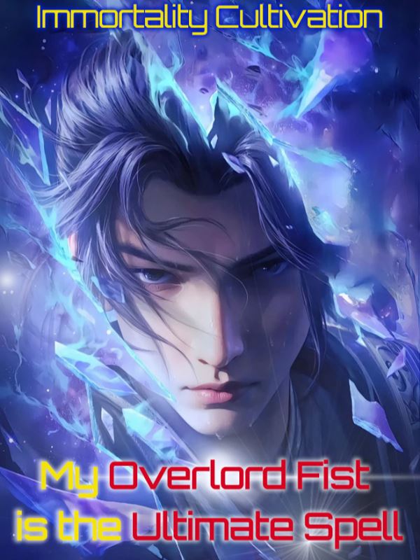 Icon of Immortality Cultivation: My Overlord Fist is the Ultimate Spell