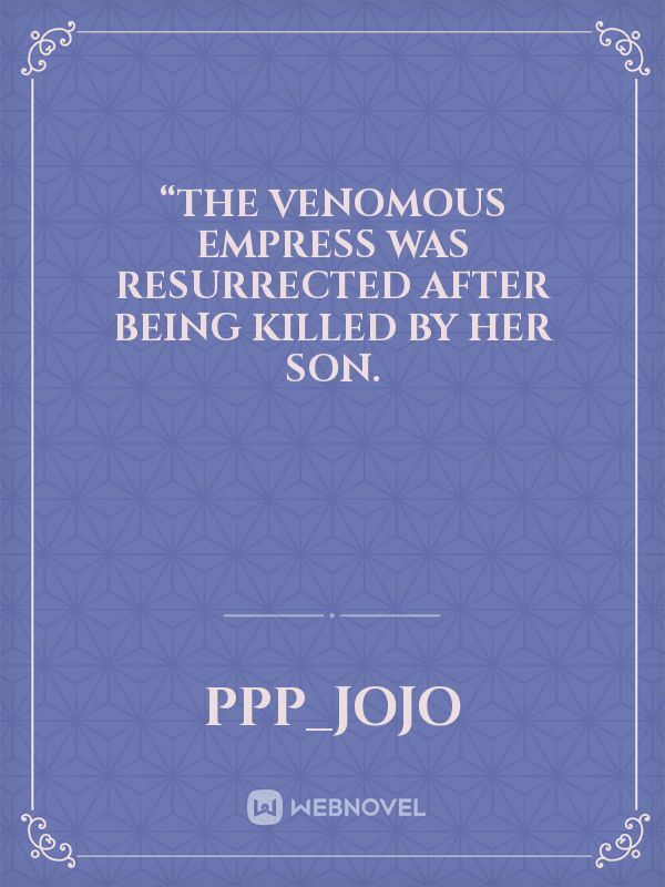 Icon of “The venomous empress was resurrected after being killed by her son.