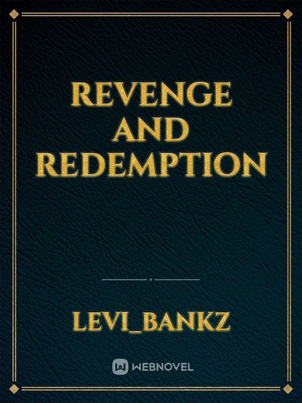 REVENGE and REDEMPTION
