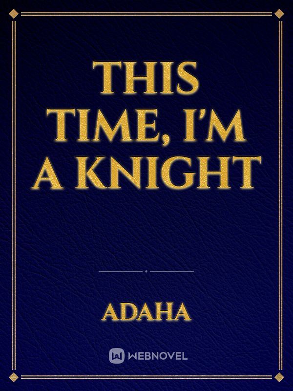 This time, I'm a Knight