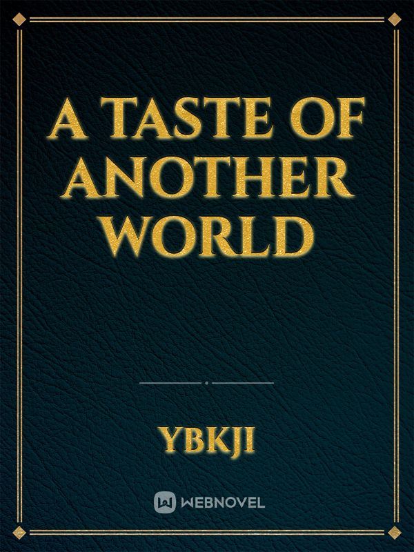 A Taste of Another World