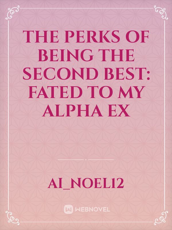 Icon of The Perks of Being the Second Best: Fated to my Alpha Ex