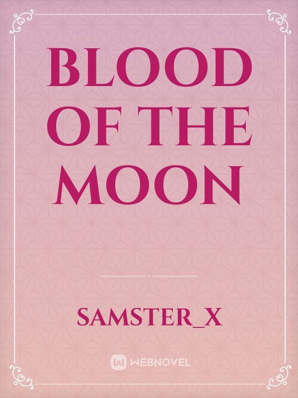 Blood of the moon
