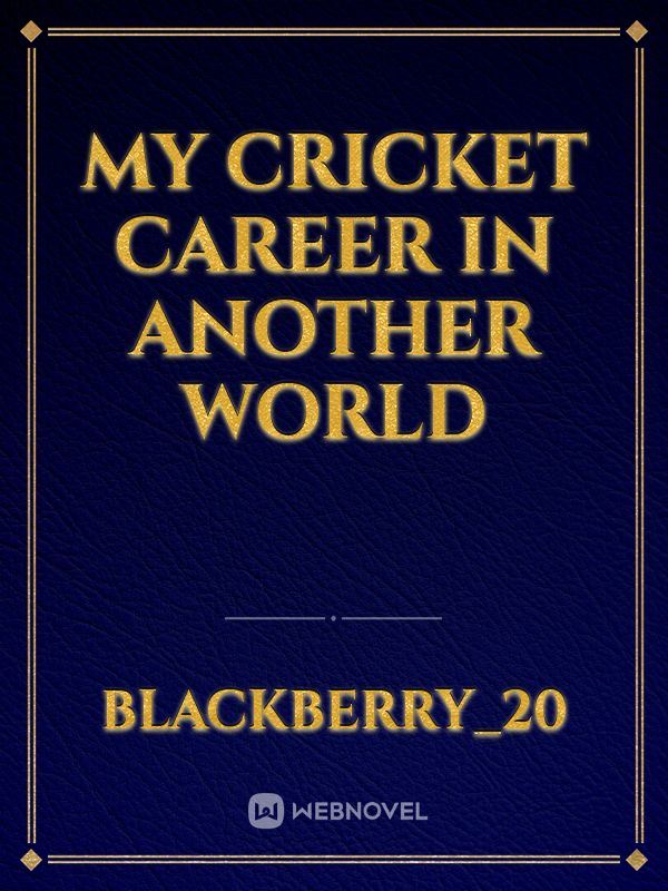 My Cricket Career In Another World