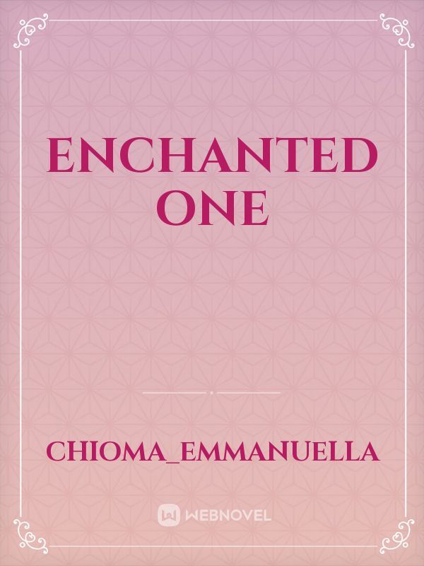 ENCHANTED ONE
