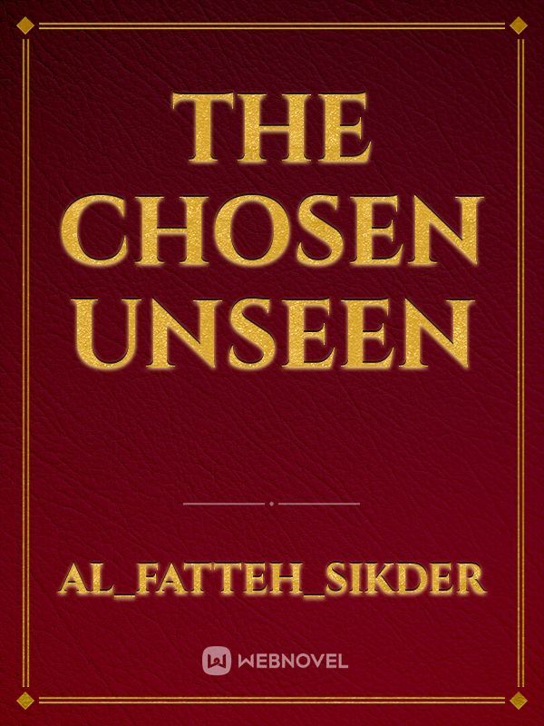 The Chosen Unseen