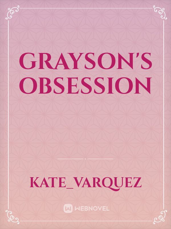 Grayson's Obsession