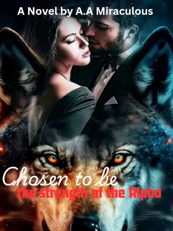 Chosen to be Alpha's strength