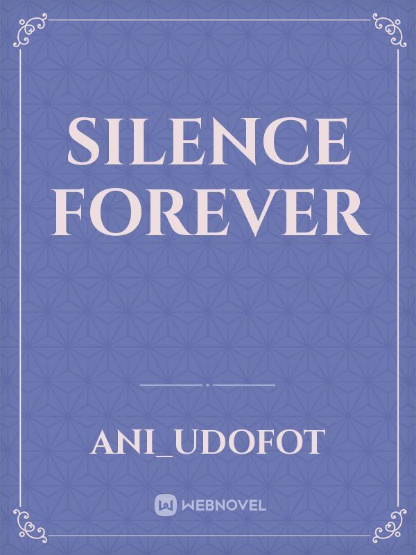 Silence forever