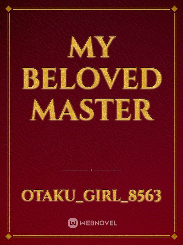 My beloved master