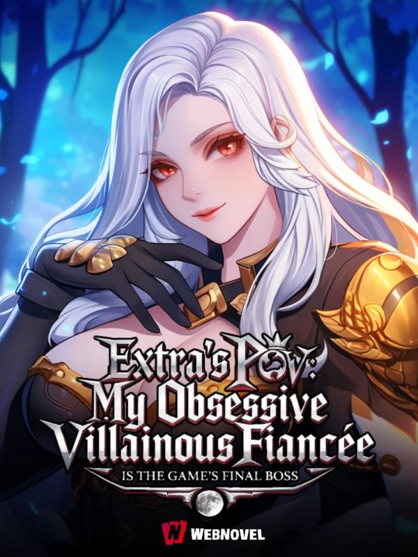 Icon of Extra's POV: My Obsessive Villainous Fiancee Is The Game's Final Boss