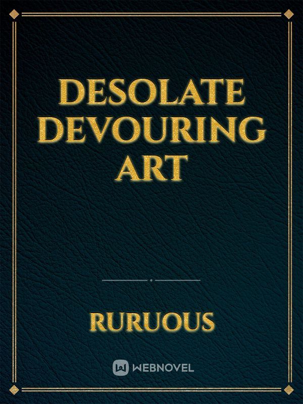 Desolate devouring art