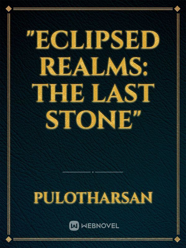 "Eclipsed Realms: The Last Stone"