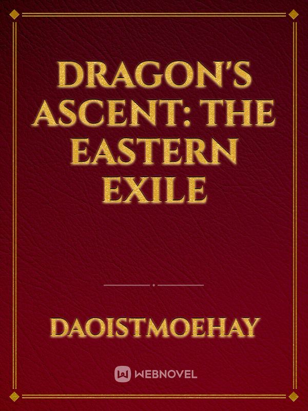 Dragon's Ascent: The Eastern Exile