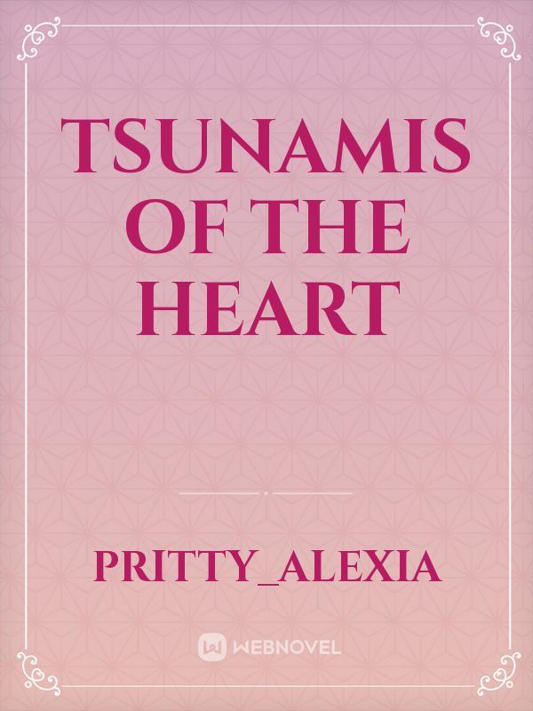 Tsunamis of the Heart