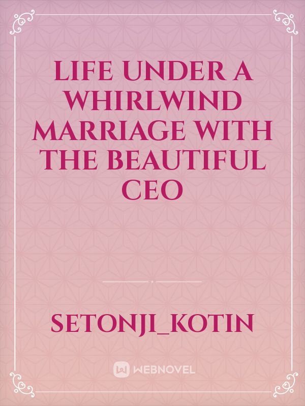 Icon of life under a whirlwind marriage with the beautiful ceo