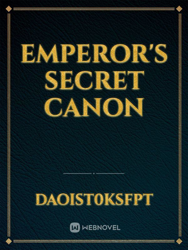 Emperor's secret Canon