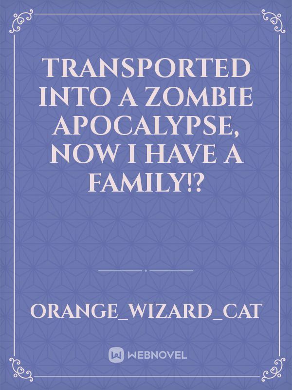 Icon of Transported into a Zombie Apocalypse, Now I have a Family!?
