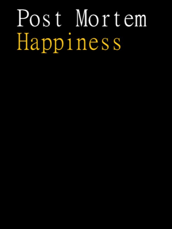 Post Mortem Happiness