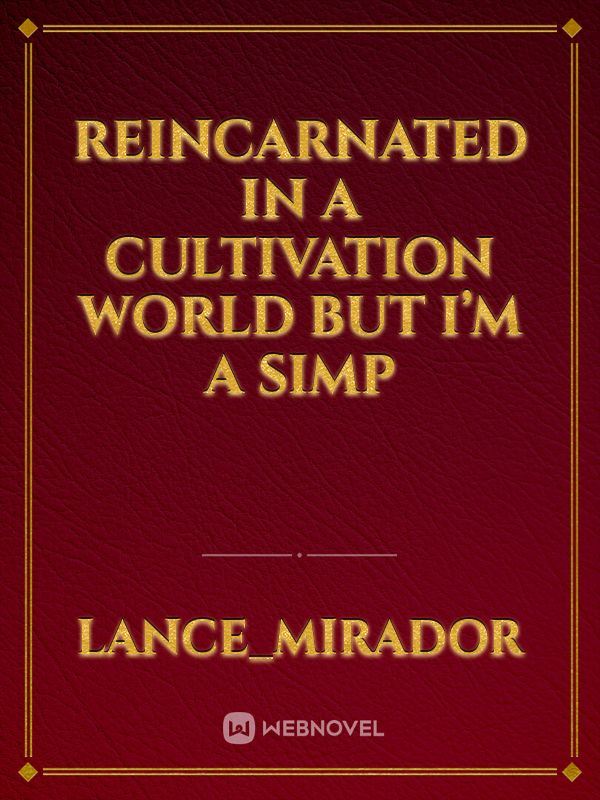 Reincarnated in a Cultivation World but I’m a simp