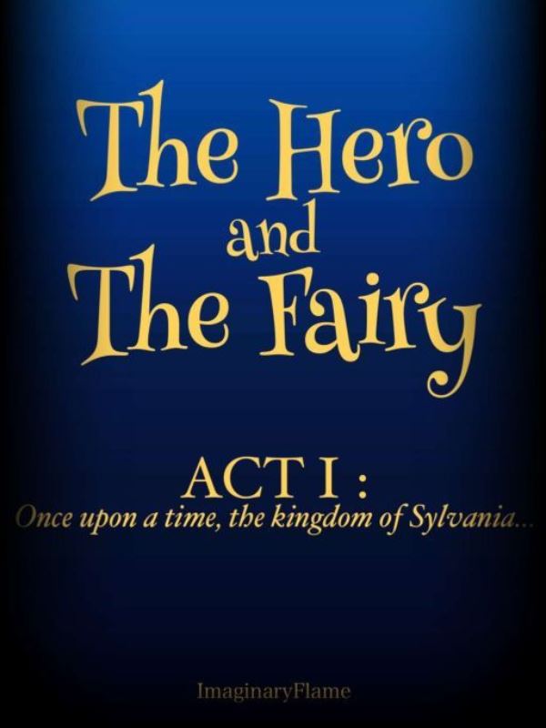 The Tale of The Hero & The Fairy-Act 1: Once upon a time, Sylvania...