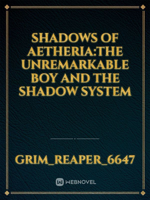 Shadows of Aetheria:The unremarkable boy and the shadow system