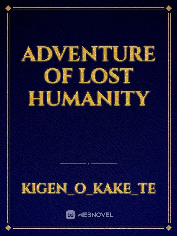 ADVENTURE OF LOST HUMANITY