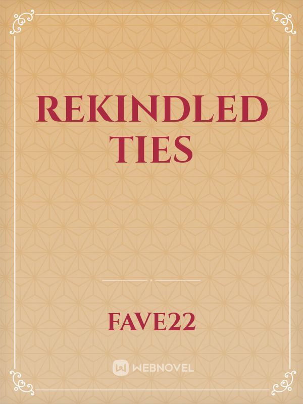 Rekindled Ties