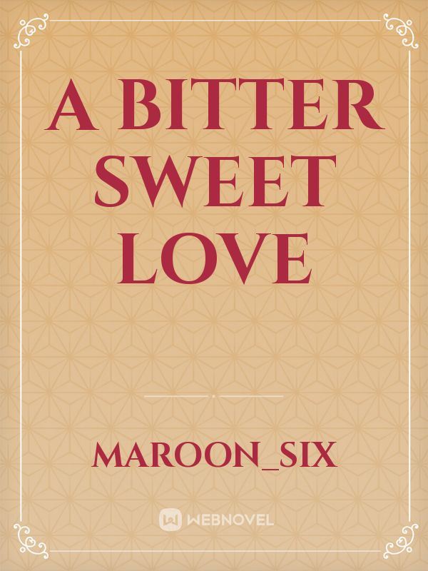 A Bitter Sweet Love