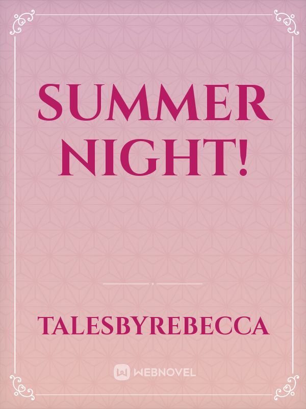 Summer Night!