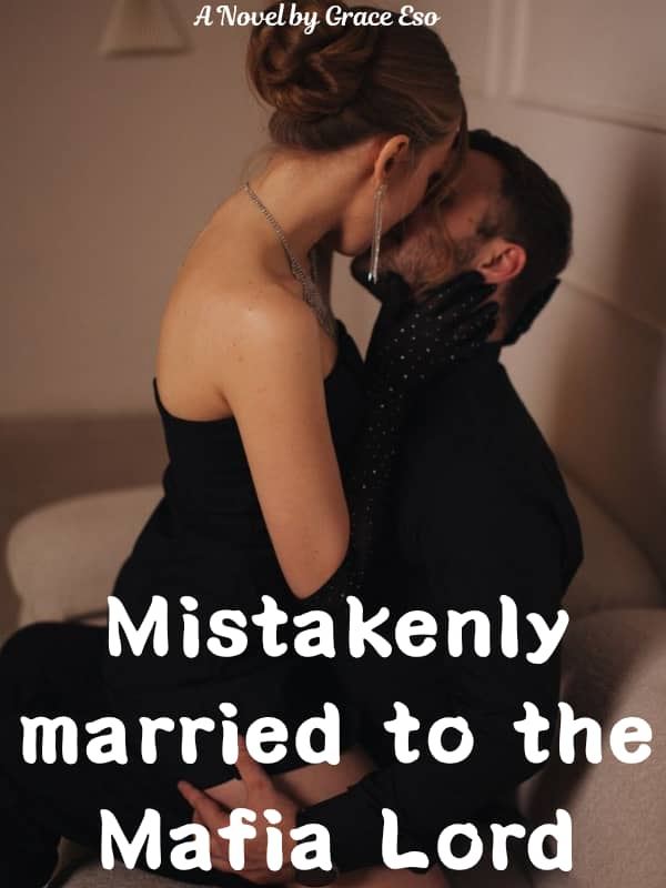 Mistakenly Married to the Mafia Lord.