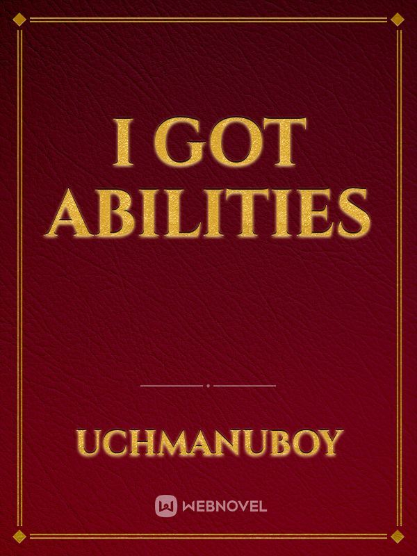 I got abilities
