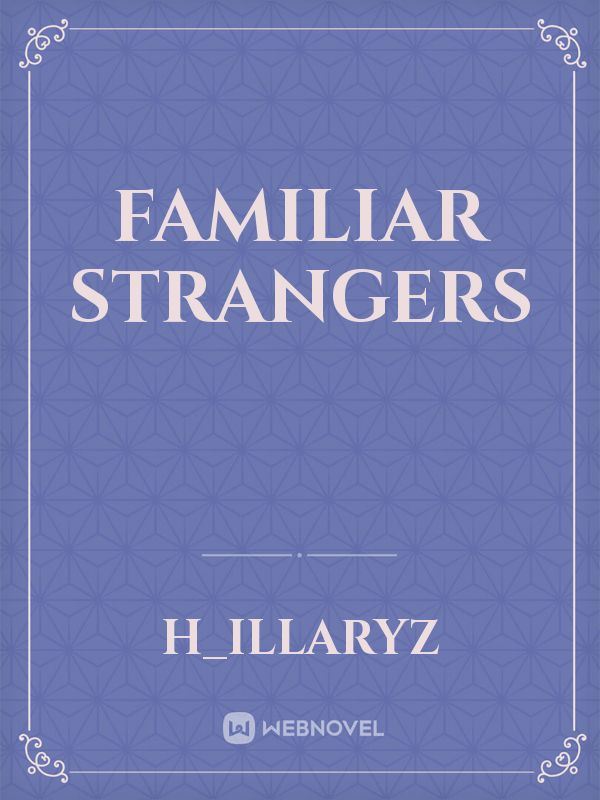 Familiar Strangers
