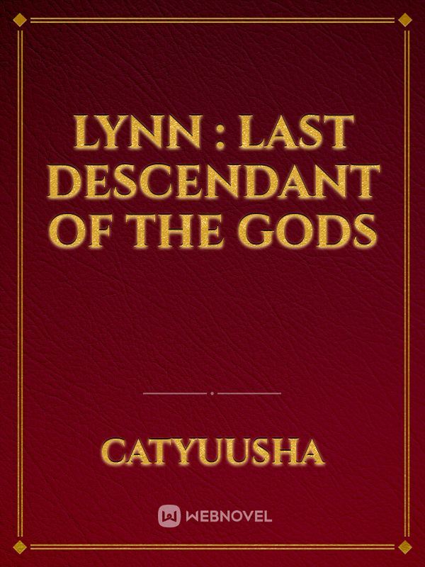Lynn : Last Descendant of The Gods