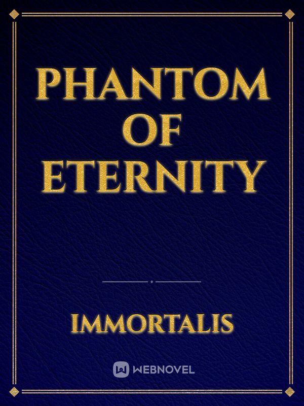Phantom of Eternity