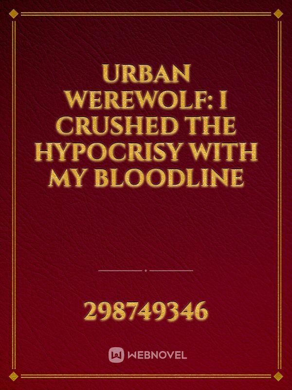 Icon of Urban Werewolf: I Crushed the Hypocrisy with My Bloodline