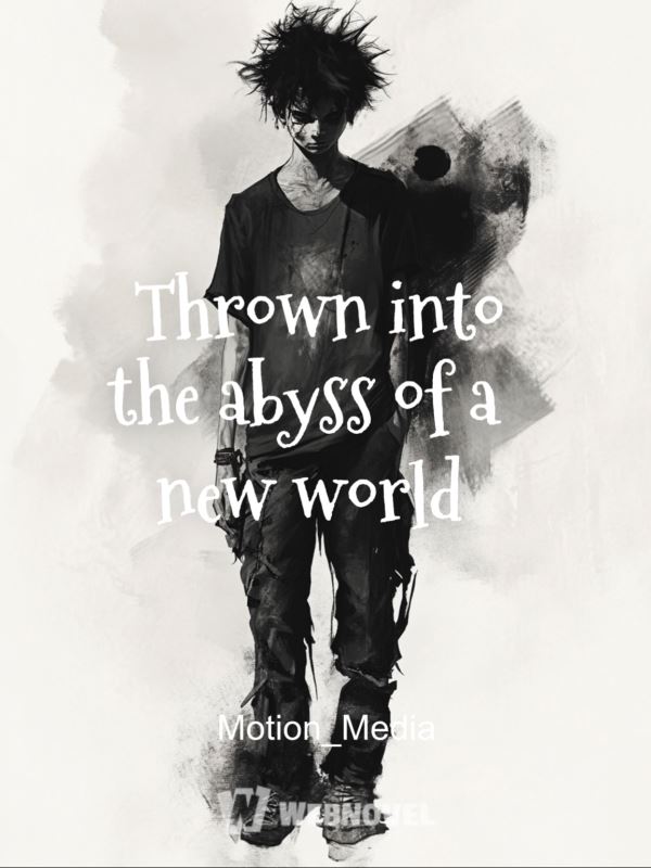 Thrown into the abyss of a new world