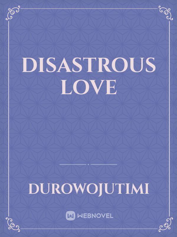 disastrous love