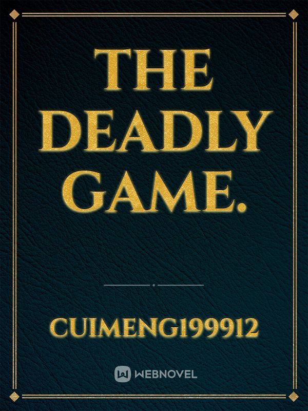 The Deadly Game.