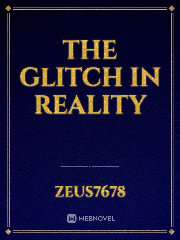 The Glitch in Reality