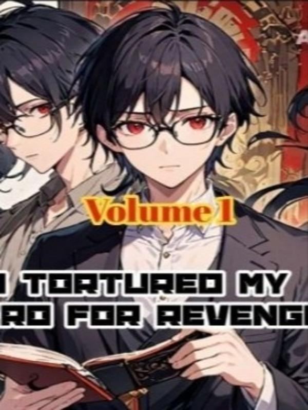 "I tortured the hero of my story for my revenge."