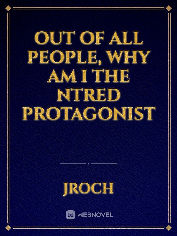 Icon of Out of all people, why am I the ntred protagonist