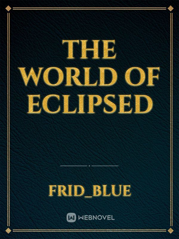 The World of Eclipsed